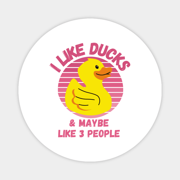 I Like Ducks and Maybe Like 3 People Funny Duck Lovers Design Magnet by nathalieaynie